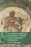 The Cambridge Companion to Ancient Greek and Roman Science (Cambridge Companions to Philosophy)