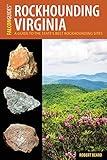 Rockhounding Virginia: A Guide to the State’s Best Rockhounding Sites (Rockhounding Series)