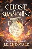 Ghost of a Summoning: A Paranormal Romance Mystery (Wickwood Chronicles Book 3)