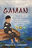 Gaman: The Story of a Japanese American Prisoner in a War That Never Ended