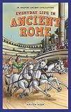 Everyday Life in Ancient Rome (Jr. Graphic Ancient Civilizations)