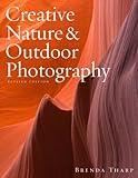 Creative Nature & Outdoor Photography, Revised Edition