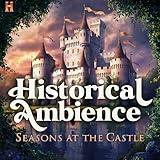 Seasons at the Castle (Instrumental Music Inspired by Medieval History)