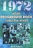 1972 when Progressive Rock Ruled the World