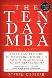 The Ten-Day MBA 4th Ed.: A Step-By-Step Guide To Mastering The Skills Taught In America's Top Business Schools
