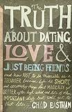 The Truth About Dating, Love, and Just Being Friends