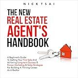 The New Real Estate Agent's Handbook: A Beginner's Guide to Getting Your First Sale and Achieving Long-Term Success & Proven Marketing & Sales Strategies ... Real Estate Marketing Series