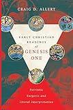 Early Christian Readings of Genesis One: Patristic Exegesis and Literal Interpretation (BioLogos Books on Science and Christianity)