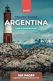 ARGENTINA TRAVEL GUIDE in 105 PAGES: Inspiration and ideas for your trip (1 hour travel guides: plan easily your trips.)