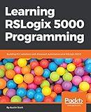 Learning RSLogix 5000 Programming: Building PLC solutions with Rockwell Automation and RSLogix 5000