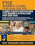 FTCE Reading K-12 Study Guide 2025–2026: Pass the Florida Teacher Certification Reading Test with Detailed Content Review, Test-Taking Strategies, and ... Practice Tests for K-12 Literacy Educators