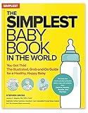 The Simplest Baby Book in the World: The Illustrated, Grab-and-Do Guide for a Healthy, Happy Baby