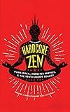 Hardcore Zen: Punk Rock, Monster Movies and the Truth About Reality