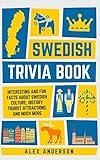 Swedish Trivia Book: Interesting and Fun Facts About Swedish Culture, History, Tourist Attractions, and Much More