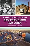 A People's Guide to the San Francisco Bay Area (Volume 3) (A People's Guide Series)