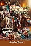 Timeless Crochet Afghans For Every Home: 13 Stunning Blanket Projects to Master Texture, Color, and Comfort