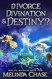 Divorce, Divination and . . . Destiny? : A Paranormal Women's Fiction Novel (Midlife Mayhem Book 2)