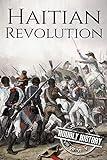 Haitian Revolution: A History From Beginning to End