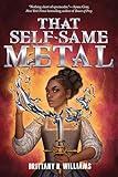 That Self-Same Metal (The Forge & Fracture Saga, Book 1) (Volume 1) (The Forge & Fracture Saga, 1)