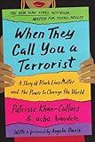 When They Call You a Terrorist (Young Adult Edition): A Story of Black Lives Matter and the Power to Change the World