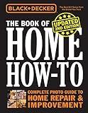 Black & Decker The Book of Home How-to, Updated 2nd Edition: Complete Photo Guide to Home Repair & Improvement