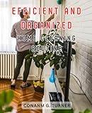 Efficient and Organized Home Cleaning Routine: Transform Your Life with Easy Steps to Embrace Zero Waste: Create Harmony at Home-and-Work