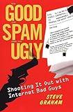 The Good, Spam, And Ugly: Shooting It Out With Internet Bad Guys