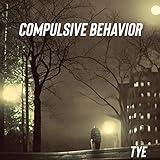 Compulsive Behavior [Explicit]
