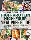 The Complete High-Protein High-Fiber Meal Prep Guide: Wholesome, Tasty Meals and 4 Step-By-Step Meal Prepping Guides for Boosting Vitality | Full Color Edition