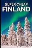 Super Cheap Finland Travel Guide: How to have a $10,000 trip to Finland for $500