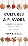 Cultures & Flavors - Around the World in 193 Dishes: Recipes and Facts for all Countries in the World