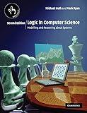 Logic in Computer Science: Modelling and Reasoning about Systems