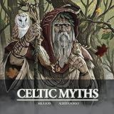 Celtic Myths: the illustrated book (Meet Myths: illustrated books)