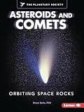 Asteroids and Comets: Orbiting Space Rocks (Exploring Our Solar System with The Planetary Society ®)