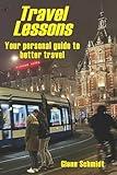 Travel Lessons: Your Personal Guide to Better Travel