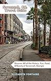 Savannah, Georgia Travel Guide: Discover all of the History, Fun, Food, and Beauty of Savannah, Georgia