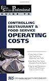 The Food Service Professional Guide to Controlling Restaurant & Food Service Operating Costs (The Food Service Professional Guide to, 5) (The Food Service Professionals Guide To)