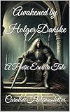 Awakened by Holger Danske: A Poetic Erotica Tale (Lustful Legends: Poetic Erotica from Scandinavian Myth)