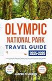 Olympic National Park Travel Guide 2025-2026: Explore pristine wilderness, hidden trails, and coastal wonders with detailed itineraries, curated adventures, ... families (Explore Like a Pro Travel Guides)
