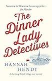 The Dinner Lady Detectives: A charming British village cosy mystery