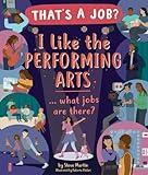 I Like the Performing Arts ... What Jobs Are There? (That's a Job?)