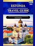 ESTONIA TRAVEL GUIDE 2025–2026: Explore Estonian’s Medieval Towns, Wild Forest & Coastal Wonders.