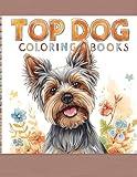 The Top Dog Coloring Book: 20 Top Dog Breeds: 85 Relaxing Art Pages (The Top Dog Breeds Coloring Book Series)