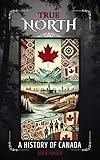 True North: A History of Canada