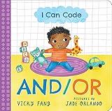 I Can Code: And/Or: A Simple STEM Introduction to Coding for Kids and Toddlers