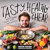 Tasty. Healthy. Cheap.: Budget-Friendly Recipes with Exciting Flavors