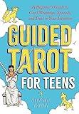 Guided Tarot for Teens: A Beginner's Guide to Card Meanings, Spreads, and Trust in Your Intuition (Guided Metaphysical Readings)