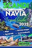 Scandinavia Travel Guide 2025 : Your Reliable Guide for Exploring Norway, Sweden, And Denmark’s Stunning Fjords, Vibrant Cities, Local Cuisine, Iconic ... Full-Color (The Wayfarer's Travel Guides)