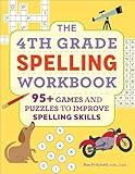 The 4th Grade Spelling Workbook: 95+ Games and Puzzles to Improve Spelling Skills