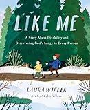 Like Me: A Story About Disability and Discovering God’s Image in Every Person